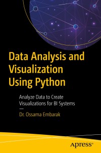 Data analysis and visualization using phython : analyze data to create visualizations for BI systems