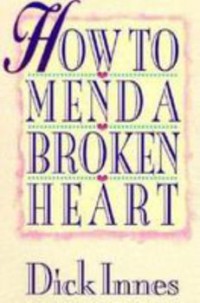 Image of Bagaimana Menyembuhkan Hati yang Hancur : 20 Cara Aktif untuk Penyembuhan  (How to Mend a Broken Heart)