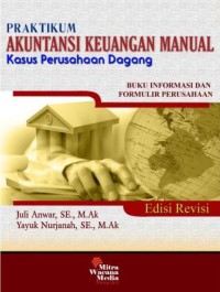 Image of Praktikum akuntansi keuangan manual : kasus perusahaan dagang : buku informasi dan formulir perusahaan