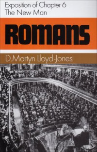 Image of Romans : an exposition of chapter 6 : the new Man