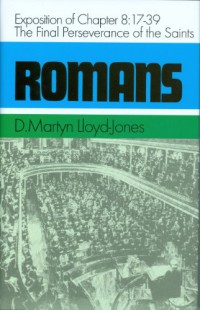 Image of Romans : an exposition of chapter 8: 17 - 39 : the final perseverance of the Saints