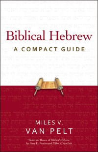 Biblical Hebrew : a compact guide