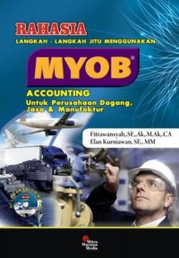 Image of Rahasia langkah-langkah jitu menguasai MYOB accounting untuk perusahaan dagang, jasa,& manufactur
