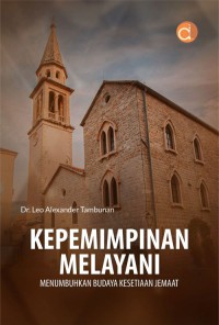 Image of Kepemimpinan Melayani : Menumbuhkan budaya kesetiaan jemaat