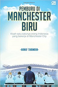 Pemburu di Manchester biru: kisah satu-satunya orang Indonesia yang bekerja di Manchester City