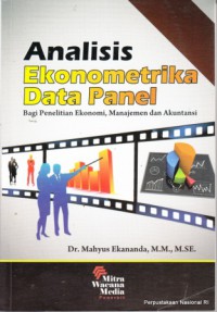Analisis ekonometrika data panel : bagi penelitian ekonomi, manajemen dan akuntansi