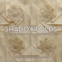 Shadowfolds : surprisingly easy-to-make geometric designs in fabric