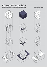 Conditional design : an introduction to elemental architecture